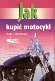 Jak kupić motocykl WKŁ. Autor: Dmowski Rafał. Dadada.pl Okładka książki Jak kupić motocykl WKŁ