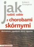 Jak radzić sobie z chorobami skórnymi. Autor: Youngson Robert. Dadada.pl Okładka książki Jak radzić sobie z chorobami skórnymi