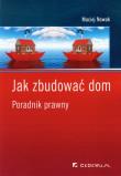 Jak zbudować dom. Poradnik prawny. Autor: Maciej Nowak-Kreyer. Dadada.pl Okładka książki Jak zbudować dom. Poradnik prawny