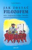 Okładka książki Jak zostać filozofem nie zapuszczając brody