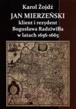 Okładka książki Jan Mierzeński klient i rezydent Bogusława Radziwiła w latach 1656-1665
