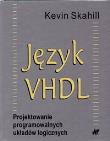 Język VHDL   Projektowanie programowalnych układów logicznych. Autor: Skahill Kevin. Dadada.pl Okładka książki Język VHDL   Projektowanie programowalnych układów logicznych