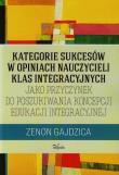 Kategorie sukcesów w opiniach nauczycieli klas integracyjnych. Autor: Gajdzica Zenon. Dadada.pl Okładka książki Kategorie sukcesów w opiniach nauczycieli klas integracyjnych