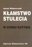 Kłamstwo stulecia  W cieniu Katynia. Autor: Wilamowski Jacek. Dadada.pl Okładka książki Kłamstwo stulecia  W cieniu Katynia