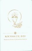 Kocham Cię, Jezu. Autor: red. bpa Damiana Bryla. Dadada.pl Okładka książki Kocham Cię, Jezu