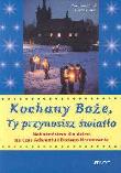 Okładka książki Kochany Boże Ty przynosisz światło