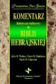 Komentarz historyczno-kulturowy do Biblii Hebrajskiej. Autor: Walton John H., Matthews Victor, Chavalas Mark. Dadada.pl Okładka książki Komentarz historyczno-kulturowy do Biblii Hebrajskiej
