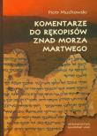 Komentarze do rękopisów znad Morza Martwego. Autor: Muchowski Piotr. Dadada.pl Okładka książki Komentarze do rękopisów znad Morza Martwego