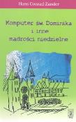 Komputer św. Dominika i inne mądrości niedzielne. Autor: Zander Hans Conrad. Dadada.pl Okładka książki Komputer św. Dominika i inne mądrości niedzielne