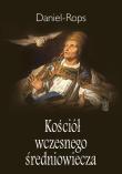 Kościół wczesnego średniowiecza. Autor: Rops Daniel. Dadada.pl Okładka książki Kościół wczesnego średniowiecza