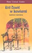 Król Dawid w kawiarni. Mądrości niedzielne. Autor: Zander Hans Conrad. Dadada.pl Okładka książki Król Dawid w kawiarni. Mądrości niedzielne