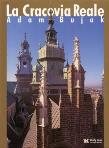 Królewski Kraków - La Cracovia Reale. Autor: Bujak Adam. Dadada.pl Okładka książki Królewski Kraków - La Cracovia Reale