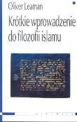 Krótkie wprowadzenie do filozofii islamu. Autor: Leaman Oliver. Dadada.pl Okładka książki Krótkie wprowadzenie do filozofii islamu