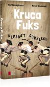 Kruca fuks. Alfabet góralski. Autor: Smoleński Paweł, Kuraś Bartłomiej. Dadada.pl Okładka książki Kruca fuks. Alfabet góralski