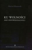 Okładka książki Ku wolności jako odpowiedzialności