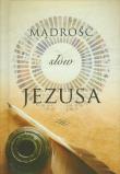 Mądrość słów Jezusa. Autor: praca zbiorowa. Dadada.pl Okładka książki Mądrość słów Jezusa