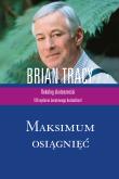 Maksimum osiągnięć. Autor: Brian Tracy. Dadada.pl Okładka książki Maksimum osiągnięć