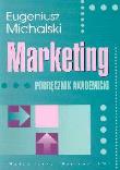 Marketing Podręcznik akademicki. Autor: Michalski Eugeniusz. Dadada.pl Okładka książki Marketing Podręcznik akademicki