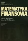 Matematyka finansowa. Autor: Podgórska Maria, Klimkowska Joanna. Dadada.pl Okładka książki Matematyka finansowa