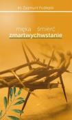 Męka śmierć zmartwychwstanie. Autor: Podlejski Zygmunt. Dadada.pl Okładka książki Męka śmierć zmartwychwstanie