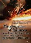 Okładka książki Metallography of failures in weldments of low alloy steels used in power generation industry + CD