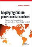 Międzyregionalne porozumienia handlowe. Autor: Michalski Bartosz. Dadada.pl Okładka książki Międzyregionalne porozumienia handlowe