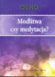 Modlitwa czy medytacja. Autor: Osho. Dadada.pl Okładka książki Modlitwa czy medytacja