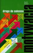 Motywacja droga do sukcesu. Autor: Babiel Jacek. Dadada.pl Okładka książki Motywacja droga do sukcesu
