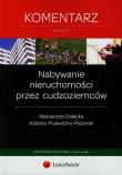 Nabywanie nieruchomości przez cudzoziemców Komentarz. Autor: Dalecka Aleksandra, Przewoźny-Paciorek Adriana. Dadada.pl Okładka książki Nabywanie nieruchomości przez cudzoziemców Komentarz