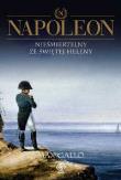 Okładka książki Napoleon. Nieśmiertelny ze Świętej Heleny T.4