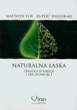 Naturalna łaska. Dialogi o nauce i duchowości. Autor: Matthew Fox, Rupert Sheldrake. Dadada.pl Okładka książki Naturalna łaska. Dialogi o nauce i duchowości