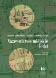Nazewnictwo miejskie Łodzi. Autor: Bieńkowska Danuta, Umińska-Tytoń Elżbieta. Dadada.pl Okładka książki Nazewnictwo miejskie Łodzi