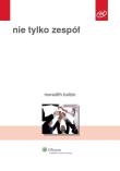 Nie tylko zespół. Autor: Belbin Meredith. Dadada.pl Okładka książki Nie tylko zespół