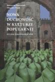 Nowa duchowość w kulturze popularnej studia tekstologiczne. Autor: Katarzyna Skowronek (red.), Redakcja: Pasek Zbigniew. Dadada.pl Okładka książki Nowa duchowość w kulturze popularnej studia tekstologiczne