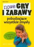 Okładka książki Nowe gry i zabawy pobudzające wszystkie zmysły