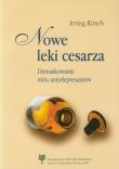 Nowe leki cesarza Demaskowanie mitu antydepresantów. Autor: Kirsch Irving. Dadada.pl Okładka książki Nowe leki cesarza Demaskowanie mitu antydepresantów