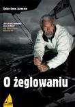 O żeglowaniu. Autor: Knox-Johnston Robin. Dadada.pl Okładka książki O żeglowaniu