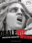 Obalenie wojen. Autor: Wodiczko Krzysztof. Dadada.pl Okładka książki Obalenie wojen