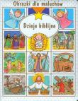 Obrazki dla maluchów - Dzieje biblijne. Autor: Beaumont Emilie. Dadada.pl Okładka książki Obrazki dla maluchów - Dzieje biblijne