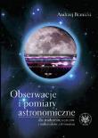 Obserwacje i pomiary astronomiczne dla studentów, uczniów i miłośników astronomii. Autor: Branicki Andrzej. Dadada.pl Okładka książki Obserwacje i pomiary astronomiczne dla studentów, uczniów i miłośników astronomii