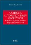 Okładka książki Ochrona autorskich praw osobistych w powszechnym prawie międzynarodowym