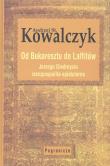 Od Bukaresztu do Laffitów. Jerzego Giedroycia rzeczpospolita epistolarna. Autor: Kowalczyk Andrzej St.. Dadada.pl Okładka książki Od Bukaresztu do Laffitów. Jerzego Giedroycia rzeczpospolita epistolarna