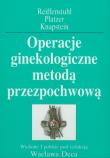 Okładka książki Operacje ginekologiczne metodą przezpochwową