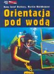 Orientacja pod wodą. Autor: Rutters Hans Josef, Waldhauser Martin. Dadada.pl Okładka książki Orientacja pod wodą
