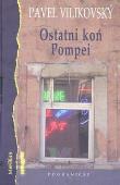 Ostani koń Pompei /Pogranicze/. Autor: Vilikovsky Pavel. Dadada.pl Okładka książki Ostani koń Pompei /Pogranicze/