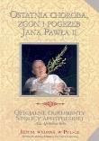 Ostatnia choroba zgon i pogrzeb Jana Pawła II. Wydawca: Edipresse Polska. Dadada.pl Opakowanie Ostatnia choroba zgon i pogrzeb Jana Pawła II