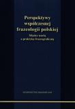 Perspektywy współczesnej frazeologii polskiej. Wydawca: Wydawnictwo Naukowe UAM. Dadada.pl Opakowanie Perspektywy współczesnej frazeologii polskiej