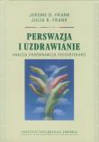 Perswazja i uzdrawianie. Autor: Frank Jerome D., Frank Julia B.. Dadada.pl Okładka książki Perswazja i uzdrawianie