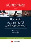 Podatek od czynności cywilnoprawnych Komentarz. Autor: Gargul Michał, Oleś Wiesław. Dadada.pl Okładka książki Podatek od czynności cywilnoprawnych Komentarz