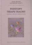 Podstawy terapii traumy Diagnoza i metody terapeutyczne. Autor: Briere John, Scott Catherine. Dadada.pl Okładka książki Podstawy terapii traumy Diagnoza i metody terapeutyczne